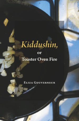 Kiddushin, or Toaster Over Fire