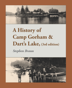 A History of Camp Gorham & Dart's Lake by Stephen Braun