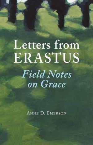 Letters from Erastus: Field Notes on Grace