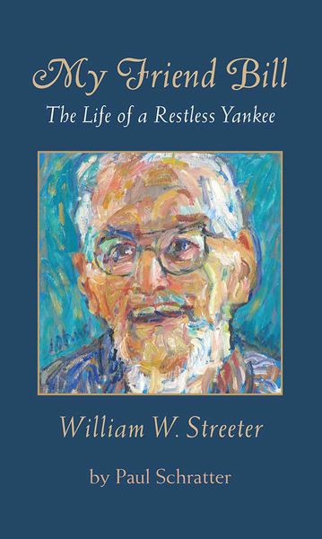 My Friend Bill: The Life of a Restless Yankee