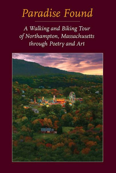 Paradise Found: A Walking and Biking Tour of Northampton, Massachusetts through Poetry and Art