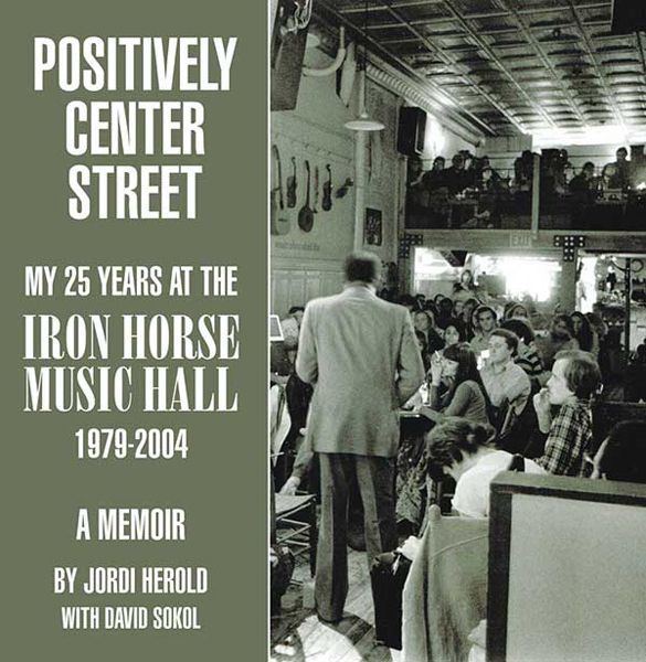 Positively Center Street: My 25 years at the Iron Horse music hall