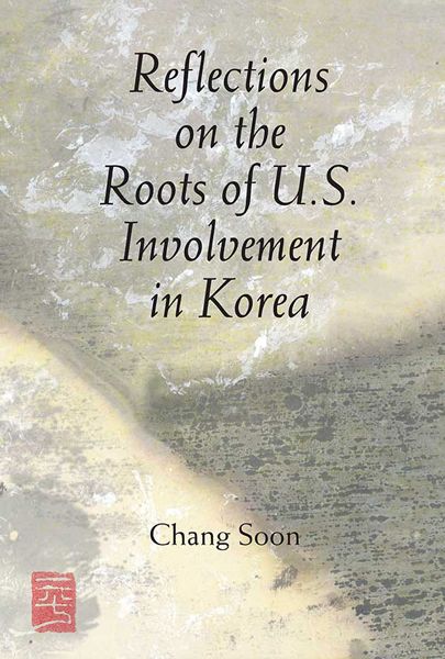 Reflections on the Roots of U.S. Involvement in Korea