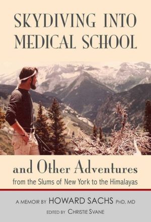 Skydiving into Medical School: and other adventures from the slums of New York to the Himalayas