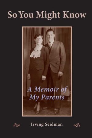 So You Might Know: A memoir of my parents
