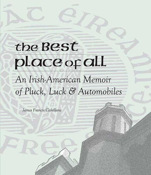 The Best Place of All: An Irish-American Memoir of Pluck, Luck & Automobiles