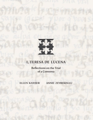 I, Teresa de Lucena: Reflections on the Trial of a Conversa