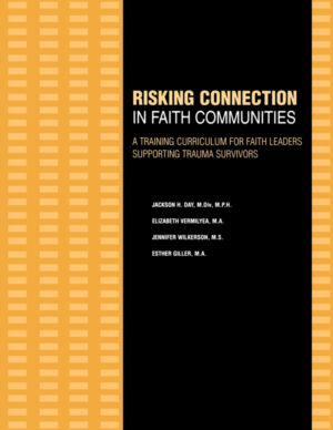 Risking Connection® in Faith Communities: A Training Curriculum for Faith Leaders Supporting Trauma