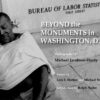 Front cover of BEYOND the MONUMENTS in WASHINGTON, D.C., showing black and white photograph of homeless man in front of the Bureau of Labor Statistics building. Photograph by Michael Jacobson-Hardy