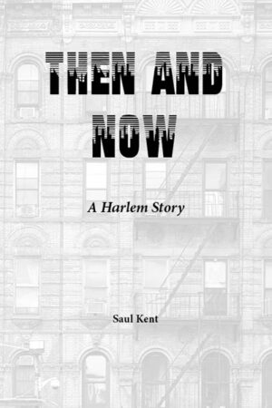 Saul Kent, Then and Now: A Harlem Story front cover showing a high-rise apartment building
