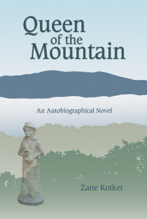 Zane Kotker, Queen of the Mountain: An Autobiographical Novel