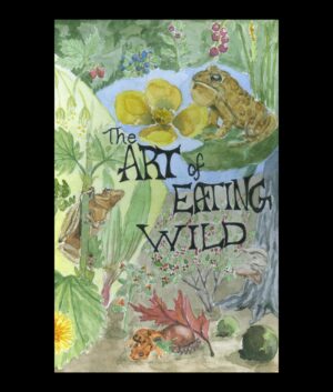 The Art of Eating Wild front cover, watercolor art image of New England edible plants