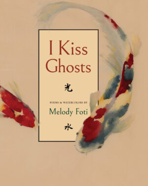 I Kiss Ghosts by Melody Foti front cover image of swimming koi fish in Japanese-style watercolor painting