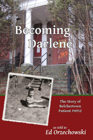 Becoming Darlene: The Story of Belchertown Patient #4952 front cover showing the dilapidated remains of the Belchertown State School administration building
