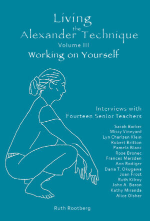 Living the Alexander Technique, Volume III: Working on Yourself front cover in Teal with white, line drawing of the author, Ruth Rootberg crouched