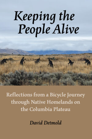 Keeping the People Alive: Reflections from a Bicycle Journey through Native Homelands by David Detmold published by Off The Common Books in Florence, Massachusetts, 2026