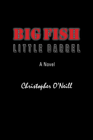 Big Fish, Little Barrel: A Novel