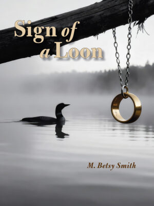 Sign of a Loon by M. Betsy Smith front cover. Loon on a pond and a wedding ring hanging on a chain